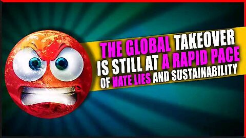 A Globalist Takeover Of Hate And Lies