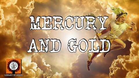 What is the connection between Gold and Mercury? An important Trinity explained.