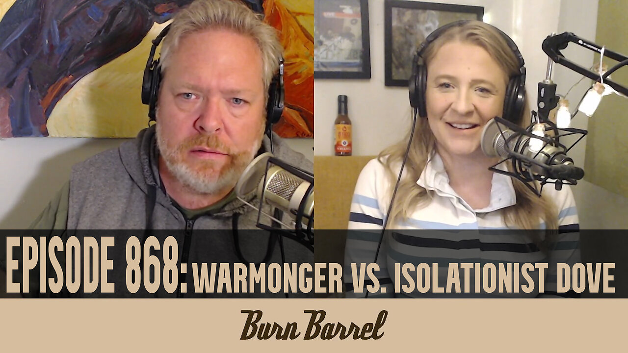 EPISODE 868: Warmonger Vs. Isolationist Dove