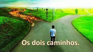 OS DOIS CAMINHOS - O ESTREITO E O LARGO
