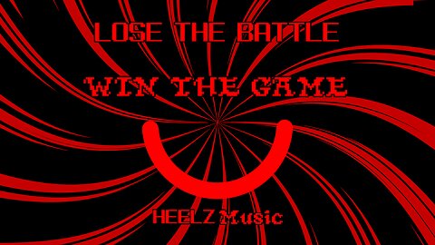 Lose The Battle Win The Game