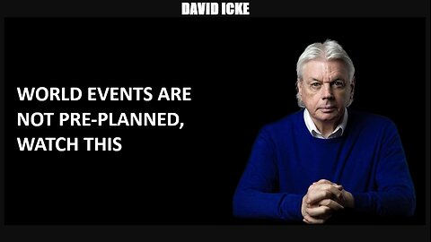 David Icke - World Events Are Not Pre-Planned? Watch This - Dot-Connector Videocast (Apr 2022)