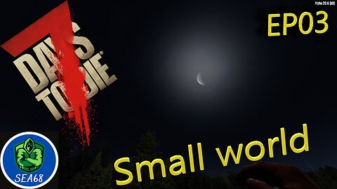 EP03 - 7 Days to Die A20.6 - Small World - Darn Dire wolf