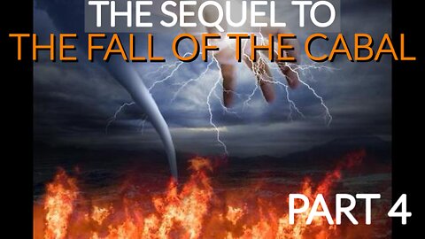 THE SEQUEL TO THE FALL OF THE CABAL - PART 4