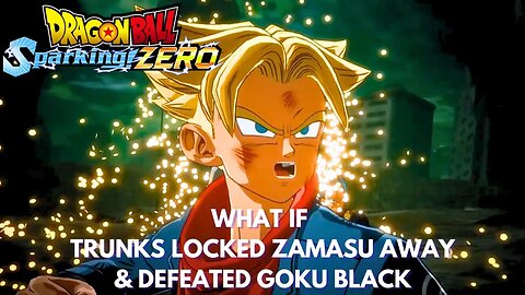 What If Trunks Locked Zamasu Away & Defeated Goku Black - Dragon Ball Sparking Zero!