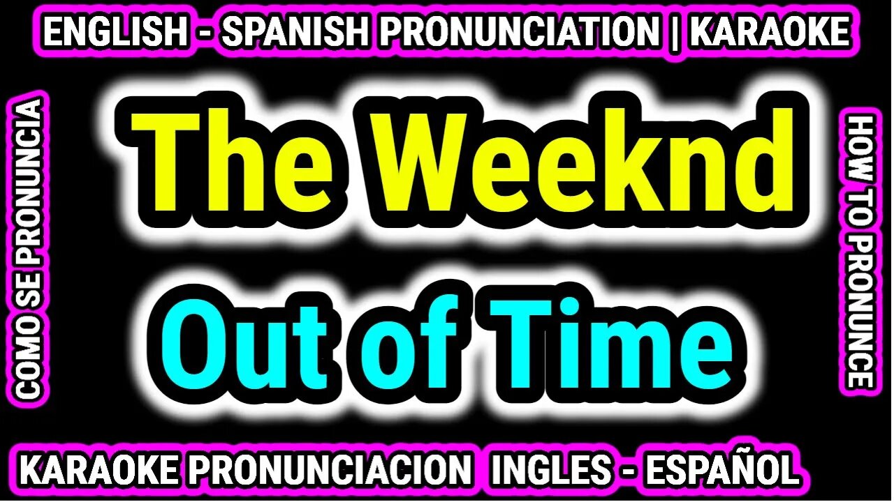 The Weeknd | Out of Time | Como hablar cantar con pronunciacion en ingles traducida español