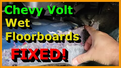 Chevy Volt Wet Floorboard - Gen1 Chevy Volt Leak - Water Noise in Dash