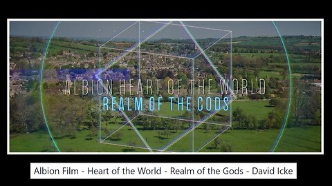 Albion Film - Heart of the World - Realm of the Gods - David Icke