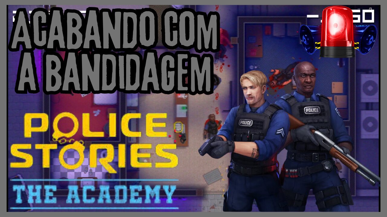 Sem dar chances para a bandidagem | POLICE STORIES: THE ACADEMY | Acabe com o crime na cidade