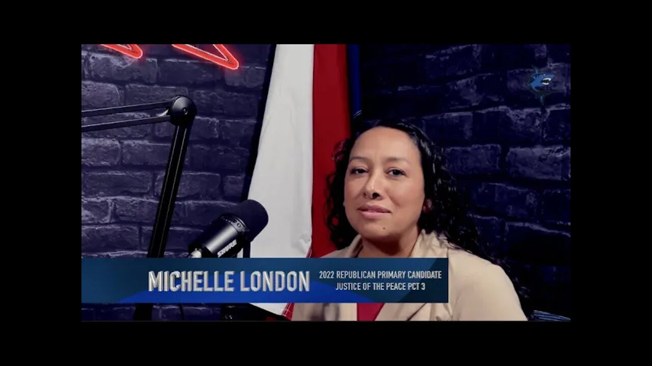 Ep.97: Candidate Interviews: Michelle London Candidate Justice Of The Peace Pct 3