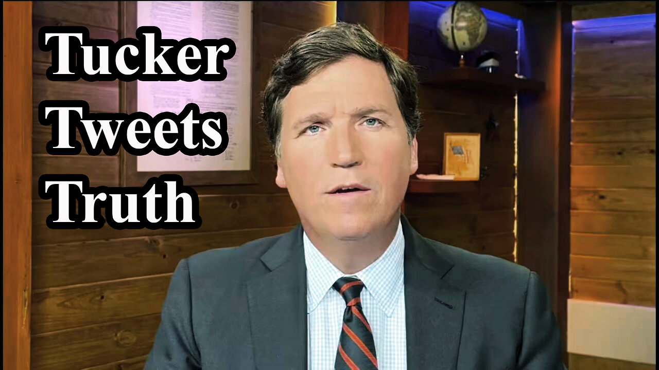 Tucker Tweets Truth