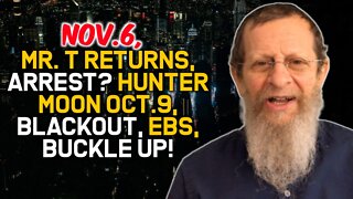 Trump Returns Nov. 6, First Arrest, Blackout, EBS, Buckle Up!