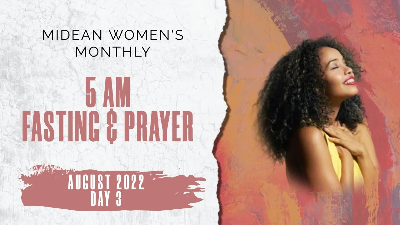 AUGUST 2022 - MIDEAN Women's Monthly Prayer & Fasting Gathering - DAY 3