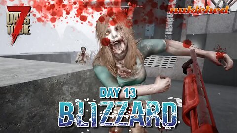 Blzzard: Day 13 | 7 Days to Die Alpha 19.1 Gameplay Series