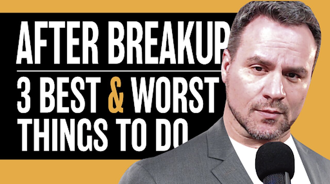 AFTER Breakup: 3 best and worst things to do