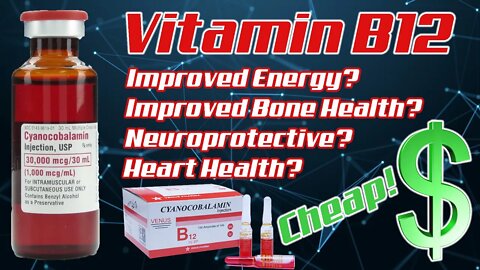 Vitamin B12 / Cyanocobalamin - Improved Energy? Improved Bone Health? Neuroprotective? Heart Health?