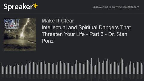 Intellectual and Spiritual Dangers That Threaten Your Life - Part 3 - Dr. Stan Ponz