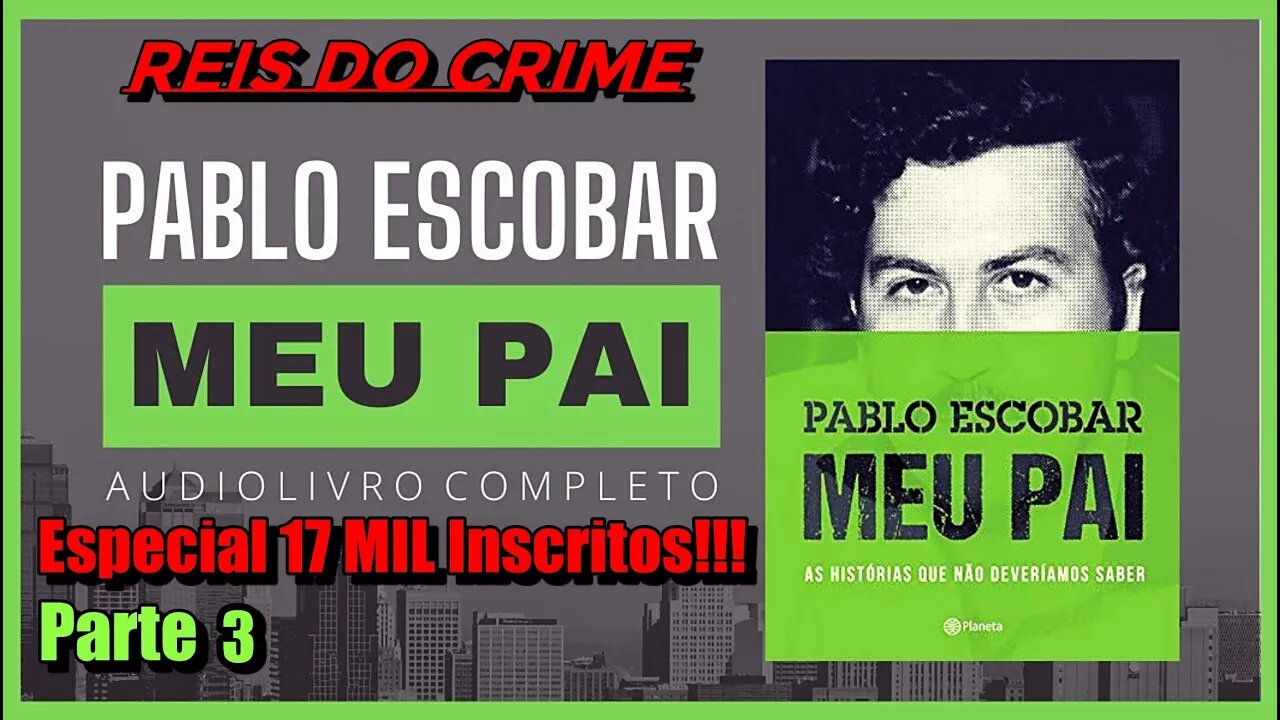 PABLO ESCOBAR MEU PAI - PODCAST - 3º ATO