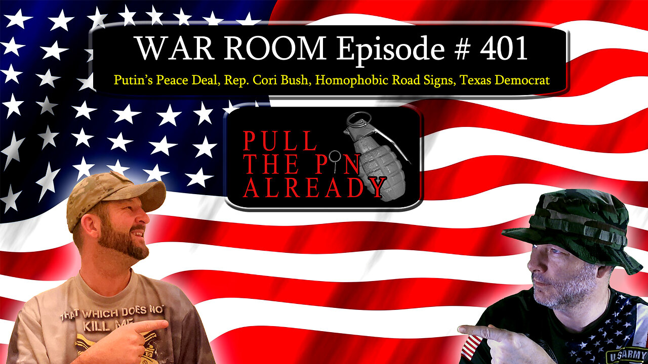 PTPA (WR Ep 401): Putin’s Peace Deal, Rep. Cori Bush, Homophobic Road Signs, Texas Democrat