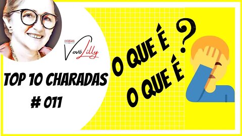 O QUE É, O QUE É ? | DESAFIO # 011 | CHARADAS DA VOVÓ LILLY