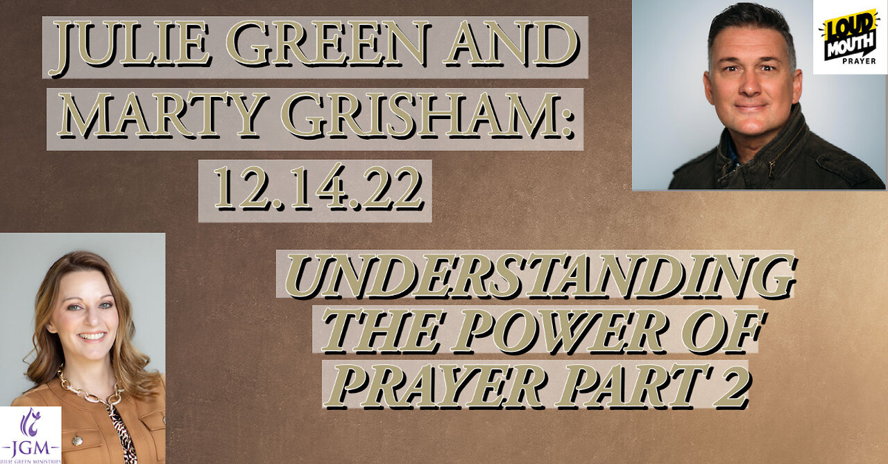 MARTY GRISHAM AND JULIE GREEN UNDERSTANDING THE POWER OF PRAYER PART 2