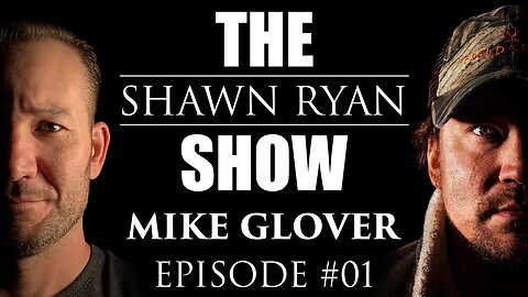 Flashback: Shawn Ryan with Green Beret Mike Glover | Episode #1