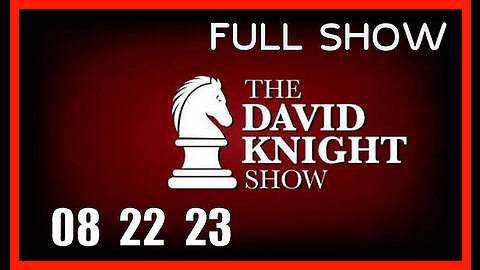 DAVID KNIGHT (Full Show) 08_22_23 Tuesday