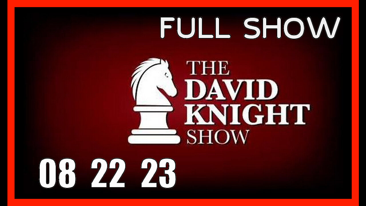 DAVID KNIGHT (Full Show) 08_22_23 Tuesday