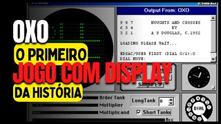 Conheça a história de OXO, o primeiro jogo com display gráfico!