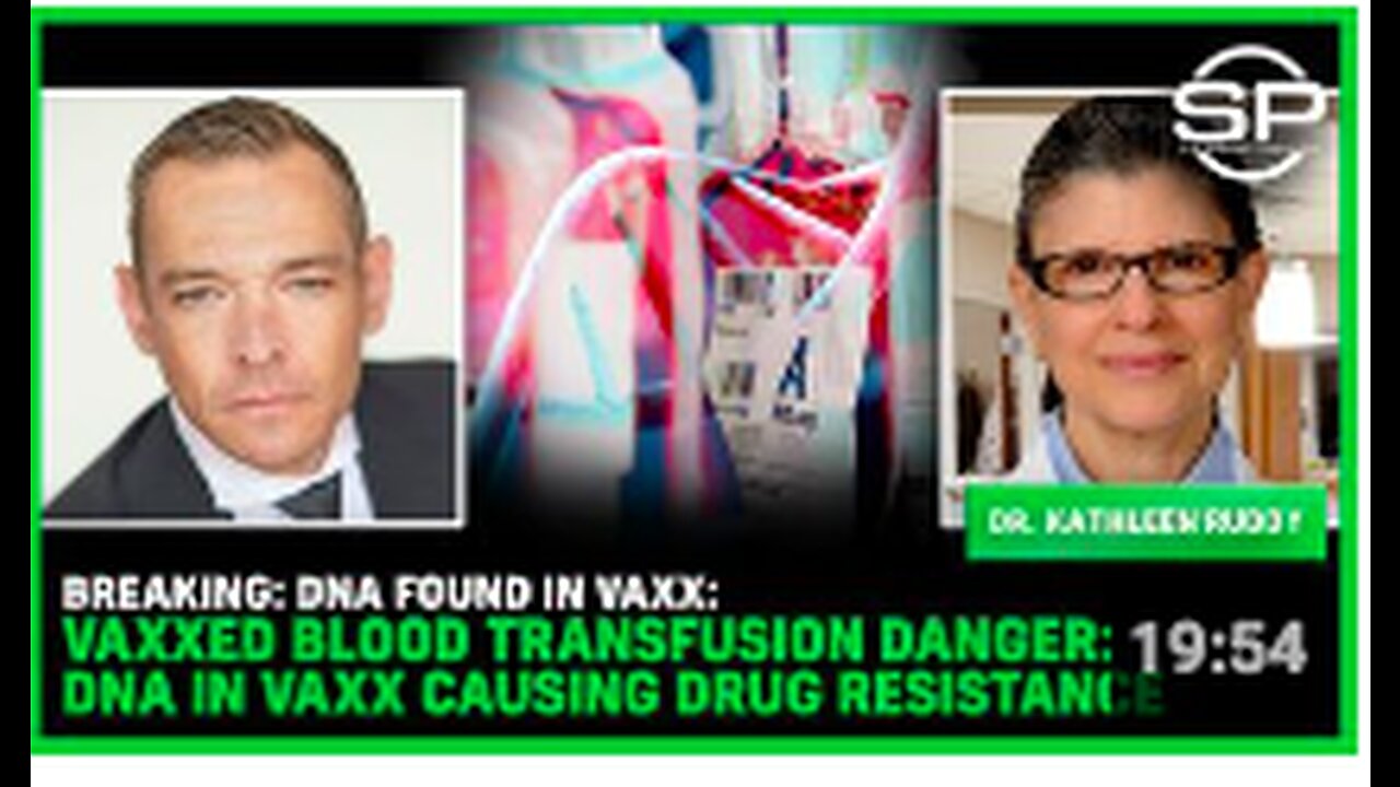 BREAKING: DNA Found In Vaxx: Vaxxed Blood Transfusion DANGER: DNA In VAXX Causing DRUG RESISTANCE