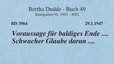 BD 3964 - VORAUSSAGE FÜR BALDIGES ENDE .... SCHWACHER GLAUBE DARAN ....