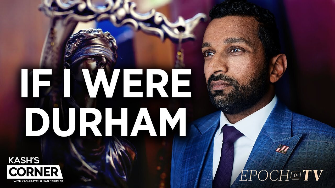 Kash's Corner: A Blueprint for Durham & Accountability for the Crossfire Hurricane Scandal