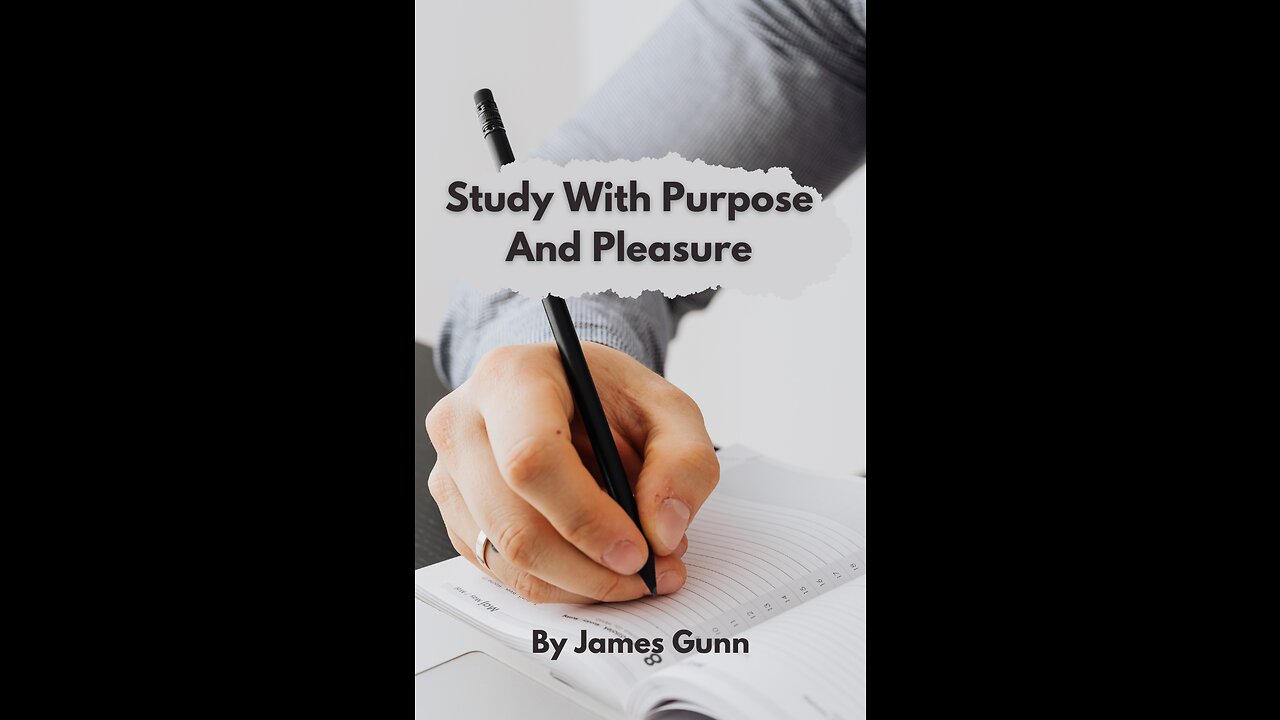 Study With Purpose And Pleasure, by James Gunn