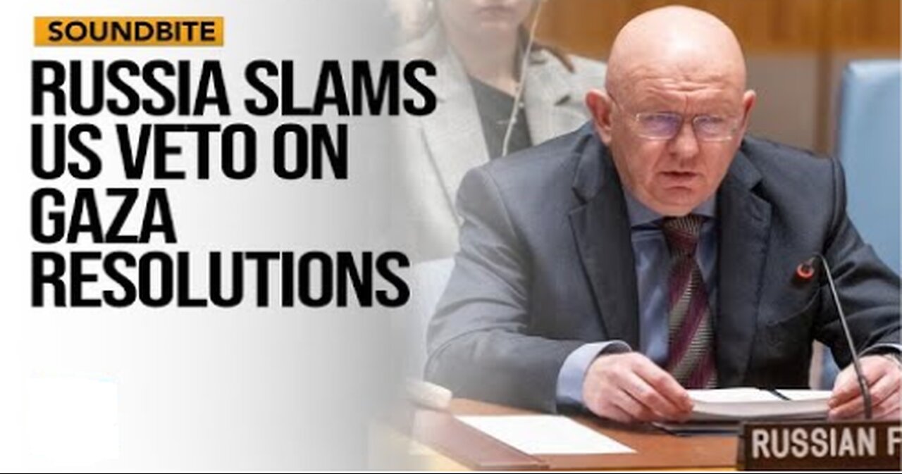 Russia Slams US Veto on Gaza Resolutions, Accuses Support for Israel’s Actions