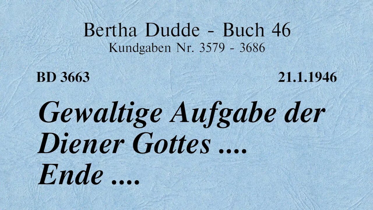 BD 3663 - GEWALTIGE AUFGABE DER DIENER GOTTES .... ENDE ....