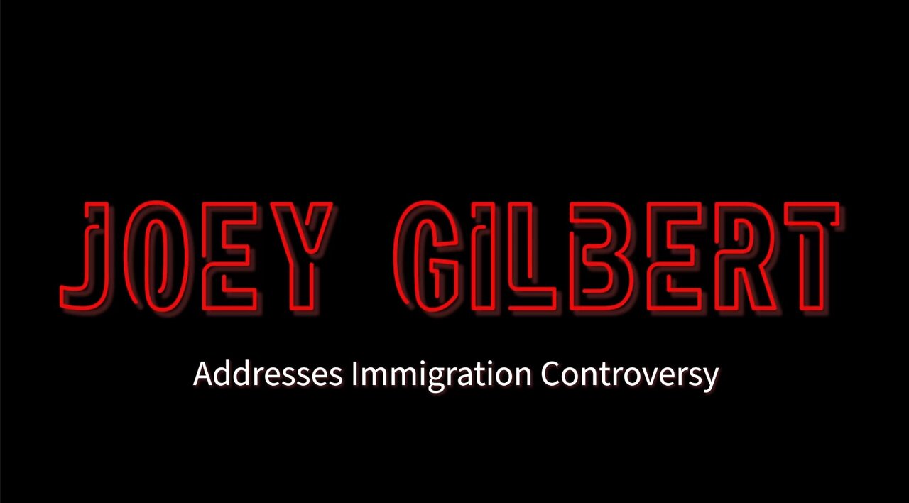 Joey Gilbert addresses Immigration controversy