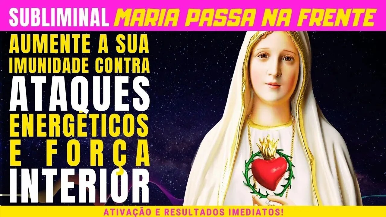 Maria Passa na frente - Oração subliminal Extremamente poderosa | Resultados imediatos