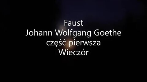 Faust -Johann Wolfgang Goethe część pierwsza Wieczór