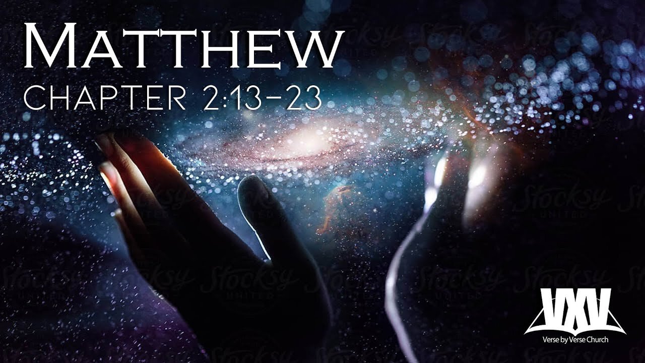 Verse by Verse - Matthew 2:13-23