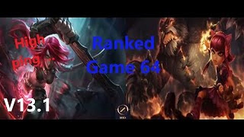 Ranked Game 64 Katarina Vs Annie Mid League Of Legends V13.1