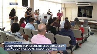Gov. Valadares: encontro de representantes de cidades da região com Vice-Governador de Minas