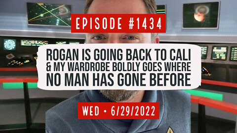 #1434 Rogan Is Going Back To Cali & My Wardrobe Boldly Goes Where No Man Has Gone
