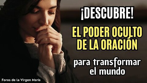 El Papel Oculto de la Oración en la Transformación Mundial