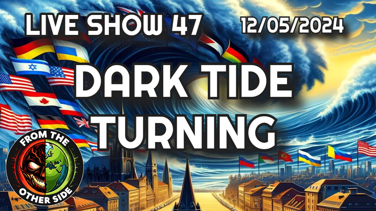 LIVE SHOW 47 - DARK TIDE TURNING - FROM THE OTHER SIDE