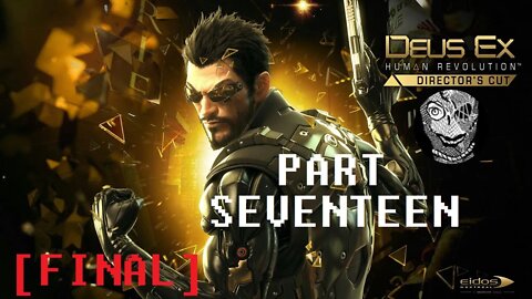 (PART 17 FINAL) [Blaming Humanity Front] Deus Ex: Human Revolution (2011)