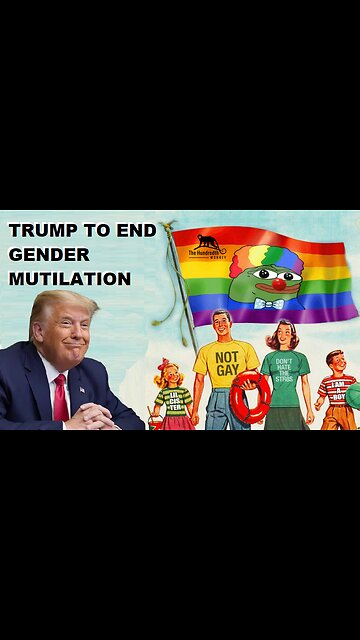 TRUMP TO END GENDER MUTILATION