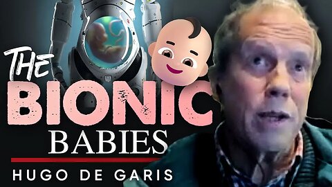 🦾Bionic Babies: 👶Would You Give Your Child a Cyborg Upgrade? - Hugo de Garis