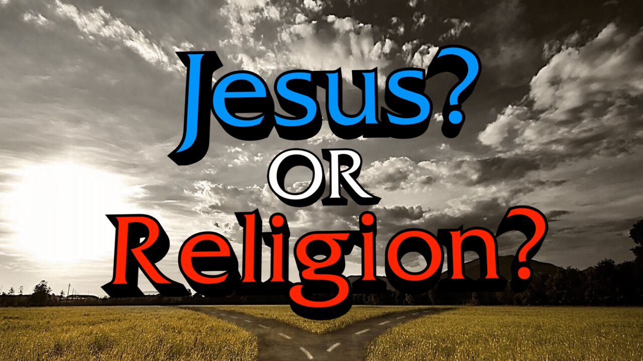 Jesus? or Religion?