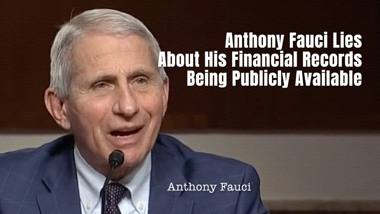 Anthony Fauci Lies About His Financial Records Being Publicly Available