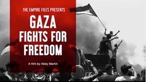 Gaza Fights For Freedom (2019) Full Documentary directed by Abby Martin, Empire Files